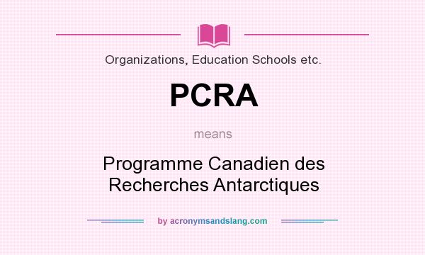 What does PCRA mean? It stands for Programme Canadien des Recherches Antarctiques
