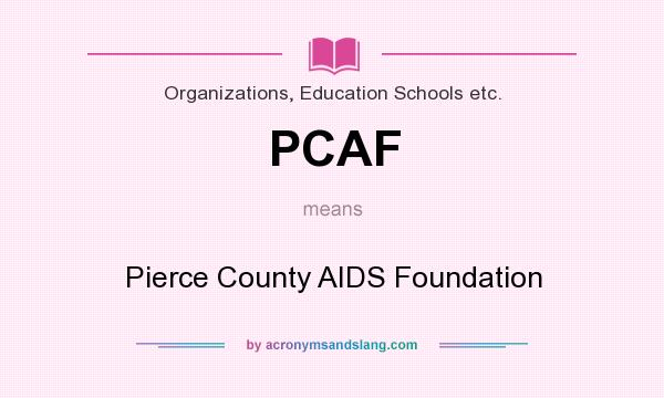 What does PCAF mean? It stands for Pierce County AIDS Foundation