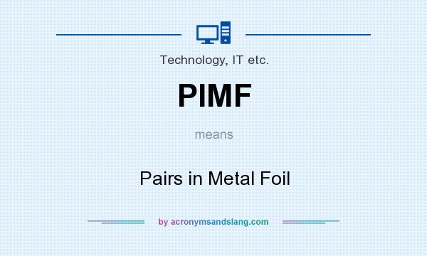 What does PIMF mean? It stands for Pairs in Metal Foil