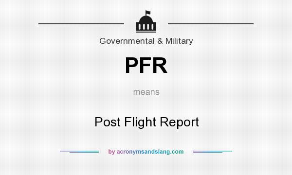 What does PFR mean? It stands for Post Flight Report