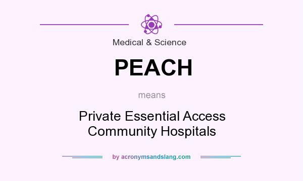 What does PEACH mean? It stands for Private Essential Access Community Hospitals