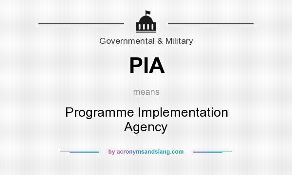 What does PIA mean? It stands for Programme Implementation Agency
