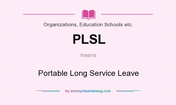 What does PLSL mean? It stands for Portable Long Service Leave
