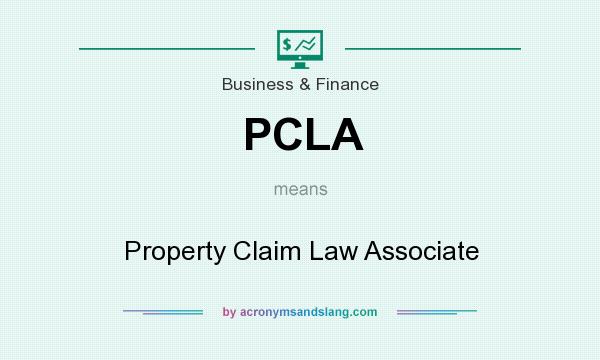 What does PCLA mean? It stands for Property Claim Law Associate