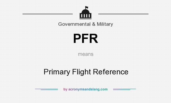 What does PFR mean? It stands for Primary Flight Reference