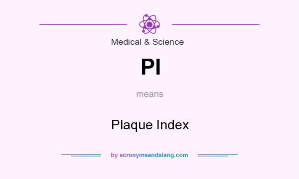 What does PI mean? It stands for Plaque Index