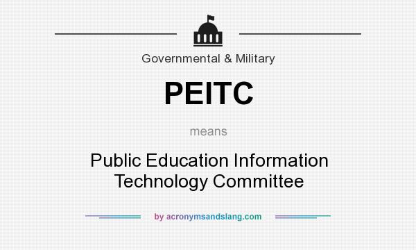 What does PEITC mean? It stands for Public Education Information Technology Committee