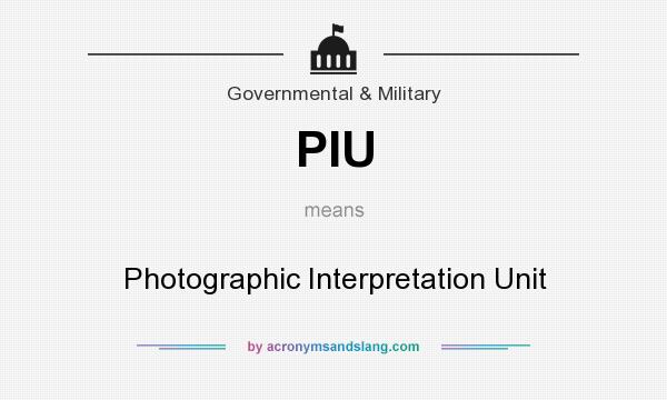 What does PIU mean? It stands for Photographic Interpretation Unit