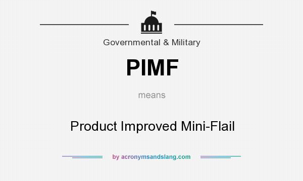 What does PIMF mean? It stands for Product Improved Mini-Flail