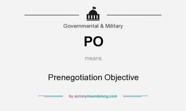 What does PO mean? It stands for Prenegotiation Objective