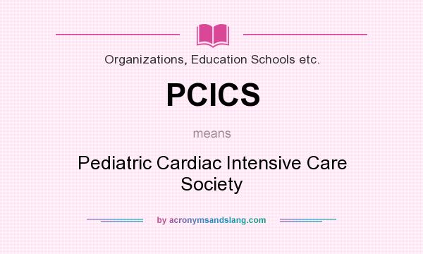 What does PCICS mean? It stands for Pediatric Cardiac Intensive Care Society