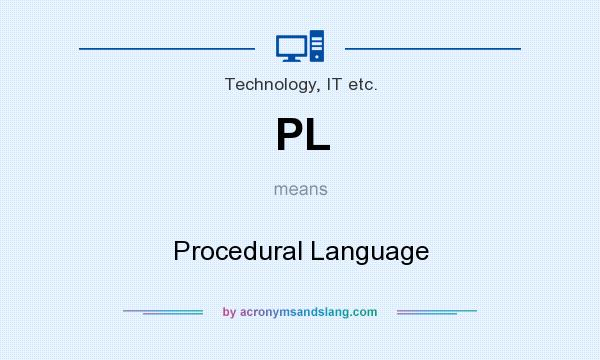 What does PL mean? It stands for Procedural Language