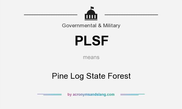 What does PLSF mean? It stands for Pine Log State Forest