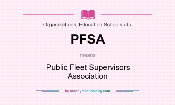 What does PFSA mean? It stands for Public Fleet Supervisors Association