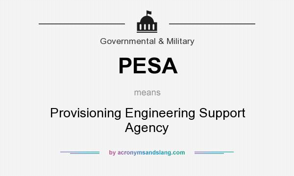 What does PESA mean? It stands for Provisioning Engineering Support Agency
