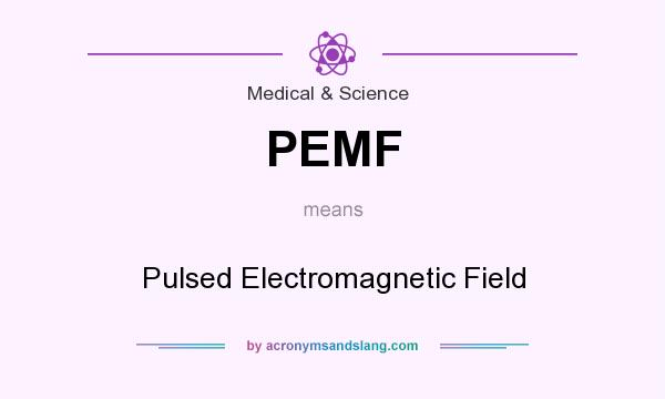 What does PEMF mean? It stands for Pulsed Electromagnetic Field