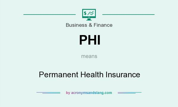 What does PHI mean? It stands for Permanent Health Insurance