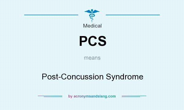 What does PCS mean? It stands for Post-Concussion Syndrome