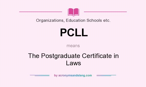 What does PCLL mean? It stands for The Postgraduate Certificate in Laws