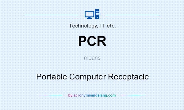 What does PCR mean? It stands for Portable Computer Receptacle