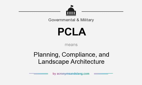 What does PCLA mean? It stands for Planning, Compliance, and Landscape Architecture