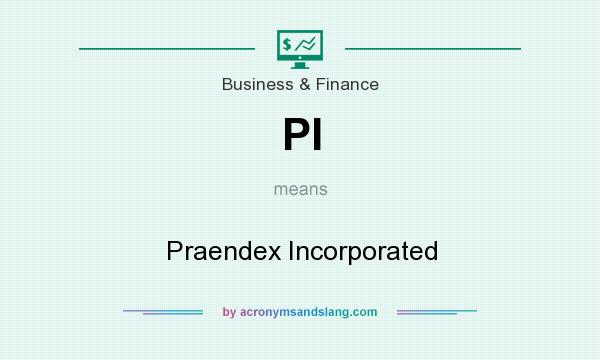 What does PI mean? It stands for Praendex Incorporated