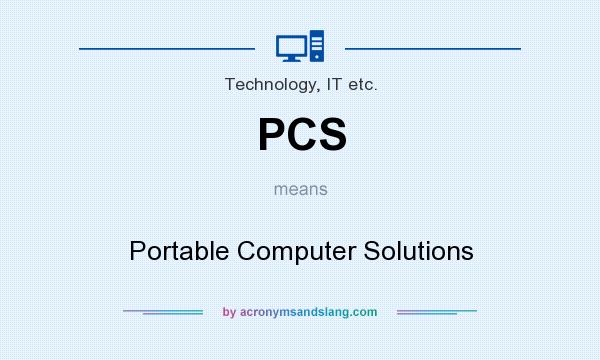 What does PCS mean? It stands for Portable Computer Solutions
