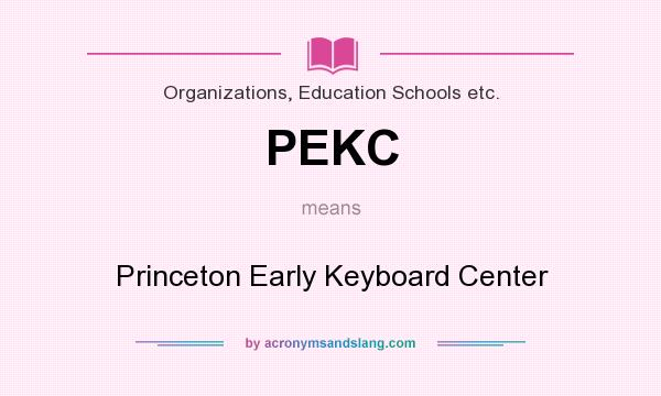 What does PEKC mean? It stands for Princeton Early Keyboard Center