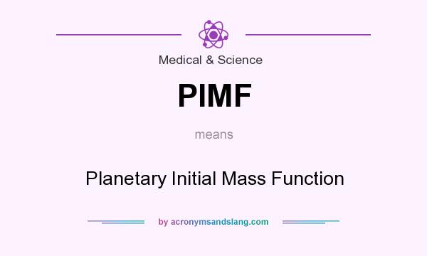 What does PIMF mean? It stands for Planetary Initial Mass Function