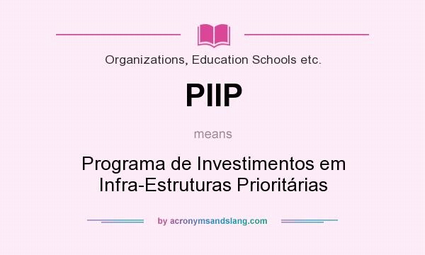 What does PIIP mean? It stands for Programa de Investimentos em Infra-Estruturas Prioritárias