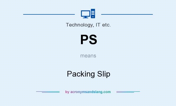 What does PS mean? It stands for Packing Slip