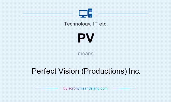 What does PV mean? It stands for Perfect Vision (Productions) Inc.