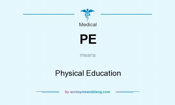 What does PE mean? It stands for Physical Education