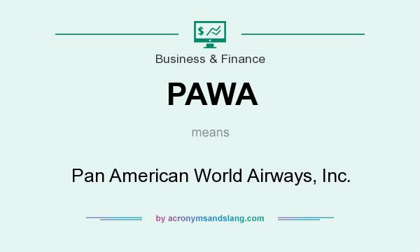 What does PAWA mean? It stands for Pan American World Airways, Inc.