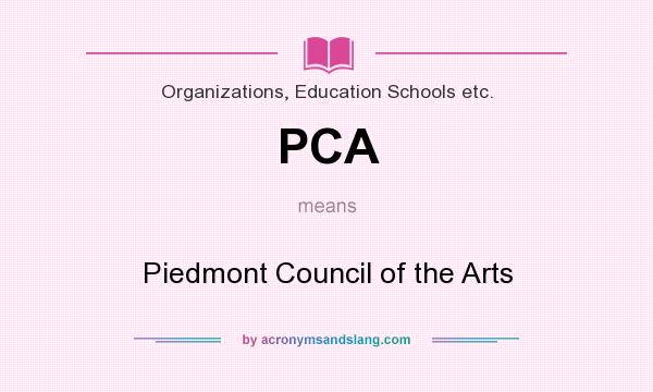What does PCA mean? It stands for Piedmont Council of the Arts