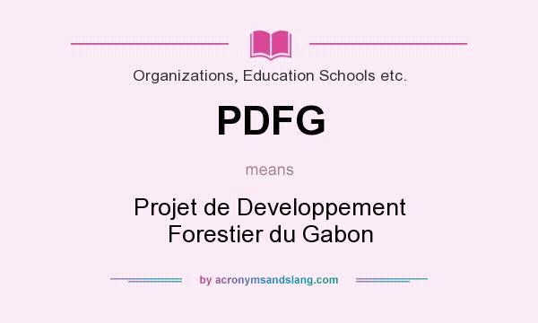 What does PDFG mean? It stands for Projet de Developpement Forestier du Gabon