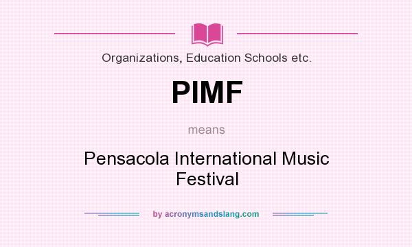 What does PIMF mean? It stands for Pensacola International Music Festival