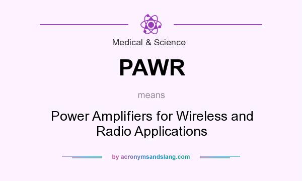 What does PAWR mean? It stands for Power Amplifiers for Wireless and Radio Applications