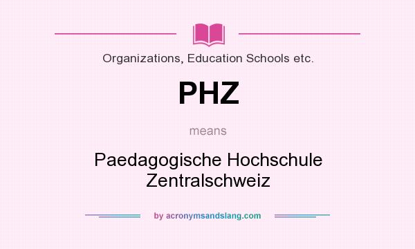 What does PHZ mean? It stands for Paedagogische Hochschule Zentralschweiz