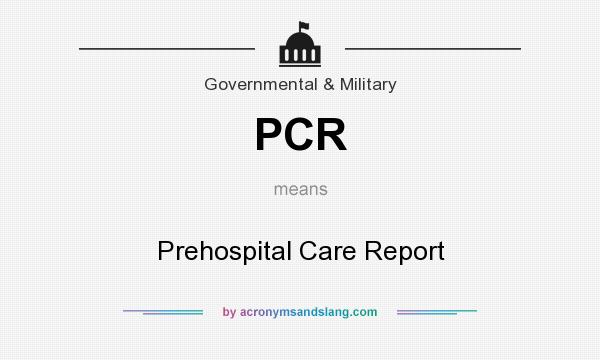 What does PCR mean? It stands for Prehospital Care Report