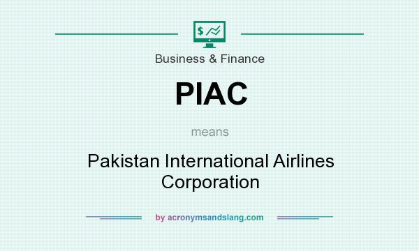 What does PIAC mean? It stands for Pakistan International Airlines Corporation