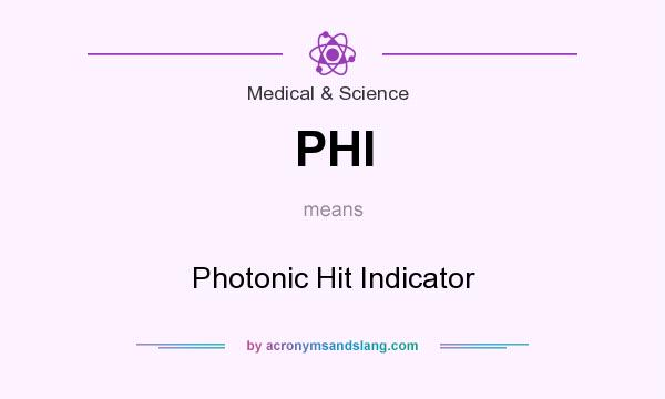 What does PHI mean? It stands for Photonic Hit Indicator
