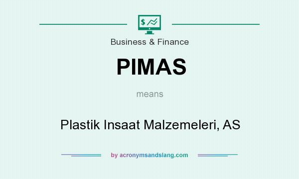 What does PIMAS mean? It stands for Plastik Insaat Malzemeleri, AS