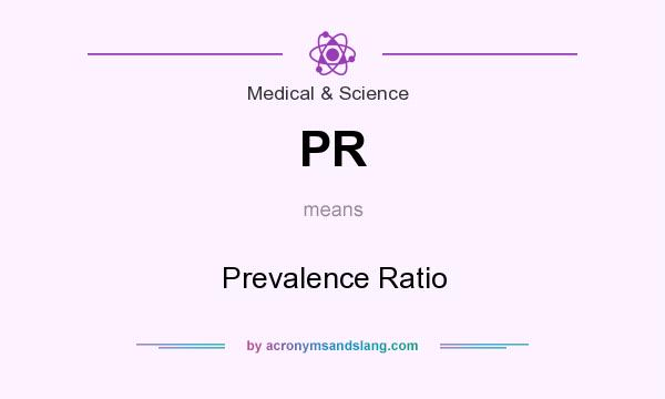 What does PR mean? It stands for Prevalence Ratio