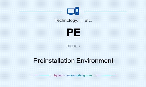 What does PE mean? It stands for Preinstallation Environment