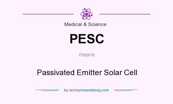 What does PESC mean? It stands for Passivated Emitter Solar Cell