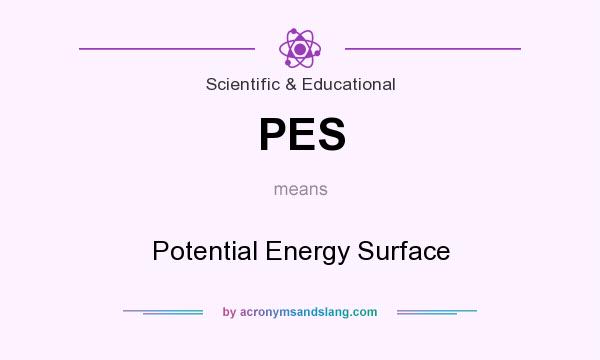 What does PES mean? It stands for Potential Energy Surface