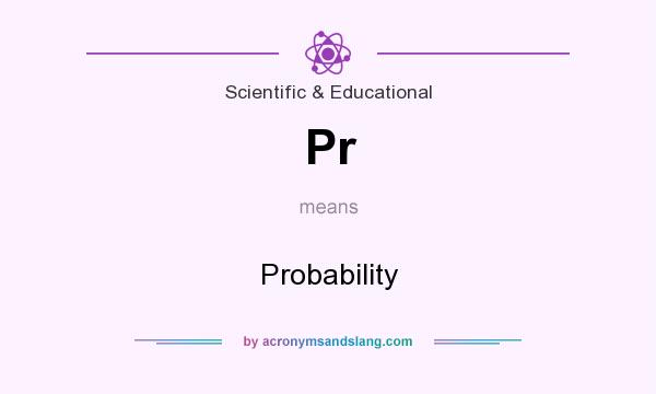 What does Pr mean? It stands for Probability
