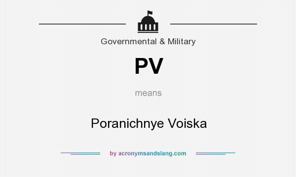 What does PV mean? It stands for Poranichnye Voiska