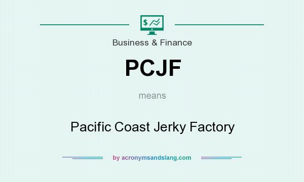 What does PCJF mean? It stands for Pacific Coast Jerky Factory